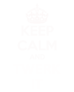 Keep Calm and Twerk it - fehér